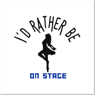 I´d rather be on music stage, female dancer. Black text and image Posters and Art